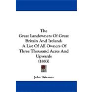 Great Landowners of Great Britain and Ireland : A List of All Owners of Three Thousand Acres and Upwards (1883)