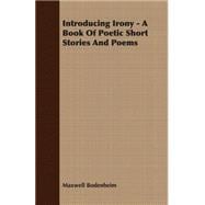 Introducing Irony - a Book of Poetic Short Stories and Poems