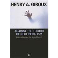 Against the Terror of Neoliberalism: Politics Beyond the Age of Greed
