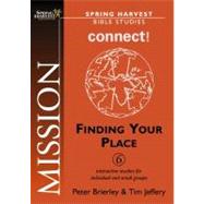 Mission - Connect! : Finding Your Place - Interactive Studies for Individual And Small Groups