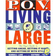 P.O.V. Living Large