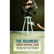 The Boomers' Career Survival Guide: Achieving Success and Contentment from Middle Age Through Retirement
