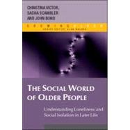 The Social World of Older People Understanding Loneliness and Social Isolation in Later Life