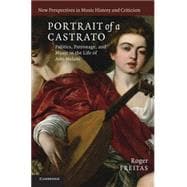 Portrait of a Castrato: Politics, Patronage, and Music in the Life of Atto Melani