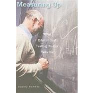 Measuring Up: What Educational Testing Really Tells Us