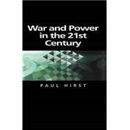 War and Power in the Twenty-First Century The State, Military Power and the International System