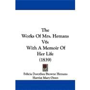 Works of Mrs Hemans V6 : With A Memoir of Her Life (1839)