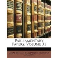 Parliamentary Papers, Volume 31