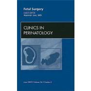 Fetal Surgery: An Issue of Clinics in Perinatology