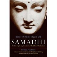 The Experience of Samadhi An In-depth Exploration of Buddhist Meditation