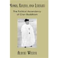 Monks, Rulers, and Literati The Political Ascendancy of Chan Buddhism