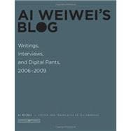 Ai Weiwei's Blog Writings, Interviews, and Digital Rants, 2006-2009