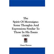 Spirit of Montaigne : Some Thoughts and Expressions Similar to Those in His Essays (1908)