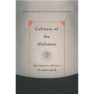Cultures of the Abdomen Diet, Digestion, and Fat in the Modern World