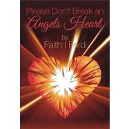 Please Don't Break an Angels Heart