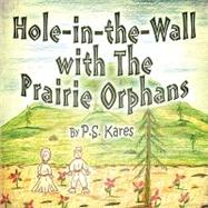 Hole-in-the-wall With the Prairie Orphans
