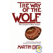 The Way of the Wolf The Gospel in New Images: Stories, Poems, Songs, and Thoughts on the Parables of Jesus