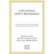Counting One's Blessings The Selected Letters of Queen Elizabeth the Queen Mother