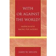 With or Against the World? America's Role Among the Nations