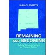 Remaining and Becoming: Cultural Crosscurrents in An Hispano School