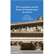 The Constitution and the Future of Criminal Justice in America