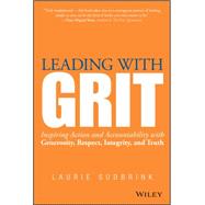 Leading with GRIT Inspiring Action and Accountability with Generosity, Respect, Integrity, and Truth