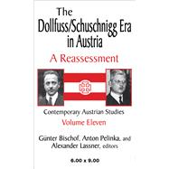 The Dollfuss/Schuschnigg Era in Austria: A Reassessment