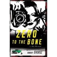 Zero to the Bone A Nina Zero Novel