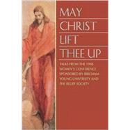 May Christ Lift Thee Up