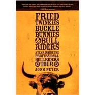 Fried Twinkies, Buckle Bunnies, & Bull Riders A Year Inside the Professional Bull Riders Tour