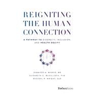 Reigniting the Human Connection: A Pathway to Diversity, Equity, and Inclusion in Healthcare