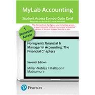 MyLab Accounting with Pearson eText -- Combo Access Card -- for Horngren's Financial & Managerial Accounting, The Financial Chapters