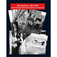 New Realisms: 1957-1962 Object Strategies Between Readymade and Spectacle