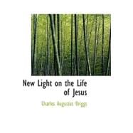 New Light on the Life of Jesus,9781110565221