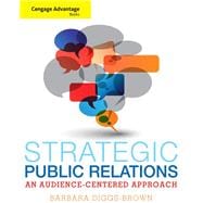 Cengage Advantage Books: Strategic Public Relations: An Audience-Focused Approach