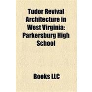 Tudor Revival Architecture in West Virgini : Parkersburg High School, Trans-Allegheny Lunatic Asylum, High Gate, Thomas-Mcjunkin-Love House