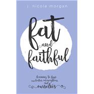 Fat and Faithful