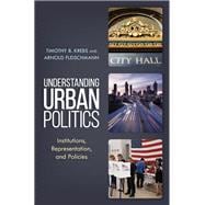 Understanding Urban Politics Institutions, Representation, and Policies