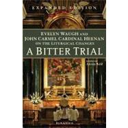 A Bitter Trial Evelyn Waugh and John Cardinal Heenan on the Liturgical Changes