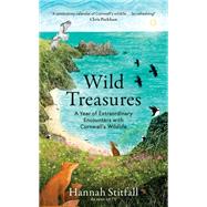 Wild Treasures A Year of Extraordinary Encounters with Cornwall's Wildlife