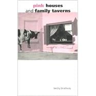 Pink Houses and Family Taverns