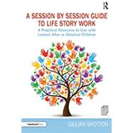 A Session by Session Guide to Life Story Work