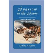 Sparrow in the Snow : A Life of Poetry Through Her Eyes
