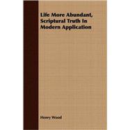Life More Abundant, Scriptural Truth in Modern Application