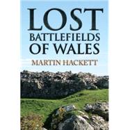 Lost Battlefields of Wales