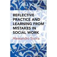 Reflective Practice and Learning from Mistakes in Social Work