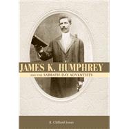 James K. Humphrey and the Sabbath-day Adventists