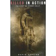 Killed in Action: The Story of Robert Holly