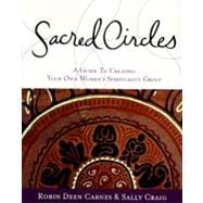 Sacred Circles : A Guide to Creating Your Own Women's Spirituality Group