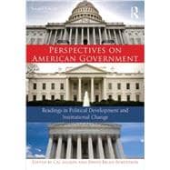 Perspectives on American Government: Readings in Political Development and Institutional Change